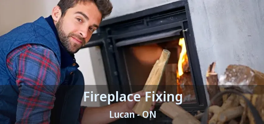 Fireplace Fixing Lucan - ON