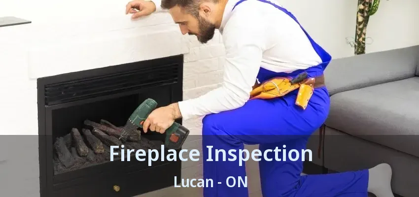 Fireplace Inspection Lucan - ON