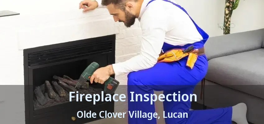 Fireplace Inspection Olde Clover Village, Lucan - ON Fireplace Inspection Olde Clover Village, Lucan - ON