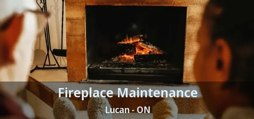Fireplace Maintenance Lucan - ON Fireplace Maintenance Lucan - ON