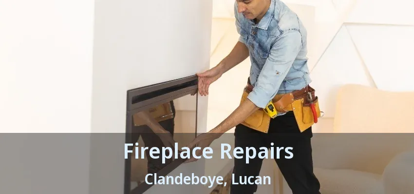Fireplace Repairs Clandeboye, Lucan - ON Fireplace Repairs Clandeboye, Lucan - ON
