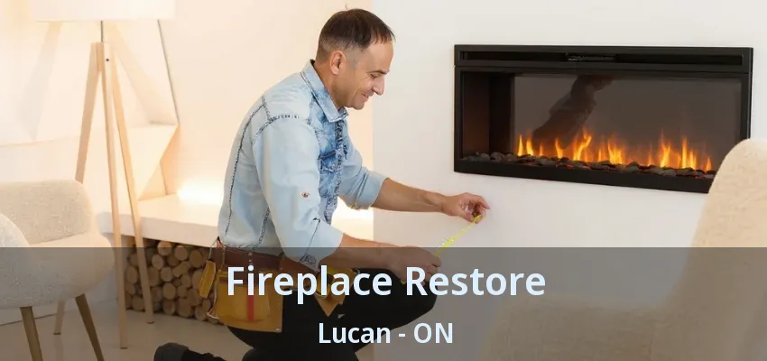 Fireplace Restore Lucan - ON
