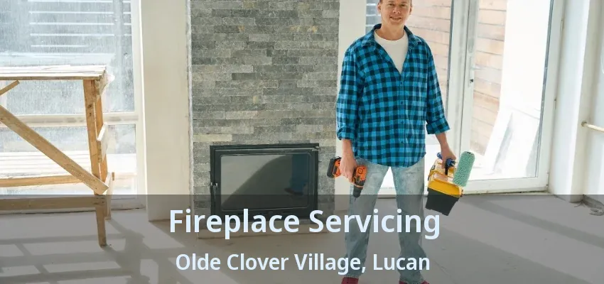 Fireplace Servicing Olde Clover Village, Lucan - ON Fireplace Servicing Olde Clover Village, Lucan - ON
