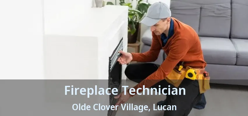 Fireplace Technician Olde Clover Village, Lucan - ON Fireplace Technician Olde Clover Village, Lucan - ON
