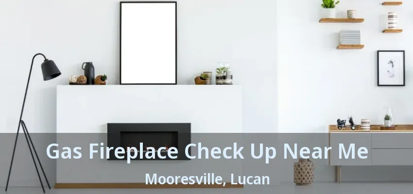Gas Fireplace Check Up Near Me Mooresville, Lucan - ON Gas Fireplace Check Up Near Me Mooresville, Lucan - ON