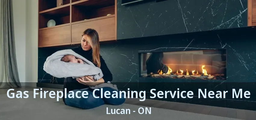 Gas Fireplace Cleaning Service Near Me Lucan - ON