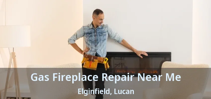 Gas Fireplace Repair Near Me Elginfield, Lucan - ON
