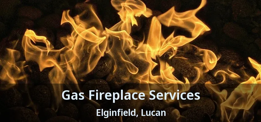 Gas Fireplace Services Elginfield, Lucan - ON