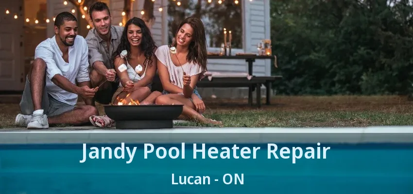 Jandy Pool Heater Repair Lucan - ON Jandy Pool Heater Repair Lucan - ON