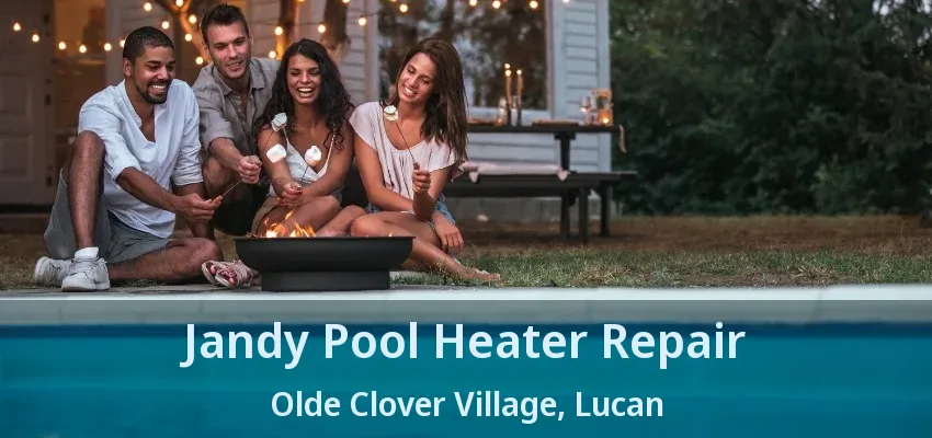Jandy Pool Heater Repair Olde Clover Village, Lucan - ON