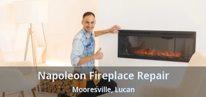 Napoleon Fireplace Repair Mooresville, Lucan - ON Napoleon Fireplace Repair Mooresville, Lucan - ON