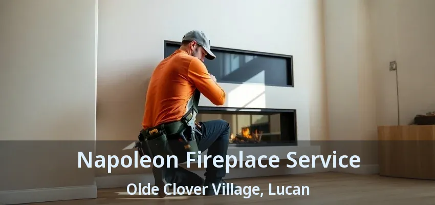 Napoleon Fireplace Service Olde Clover Village, Lucan - ON Napoleon Fireplace Service Olde Clover Village, Lucan - ON