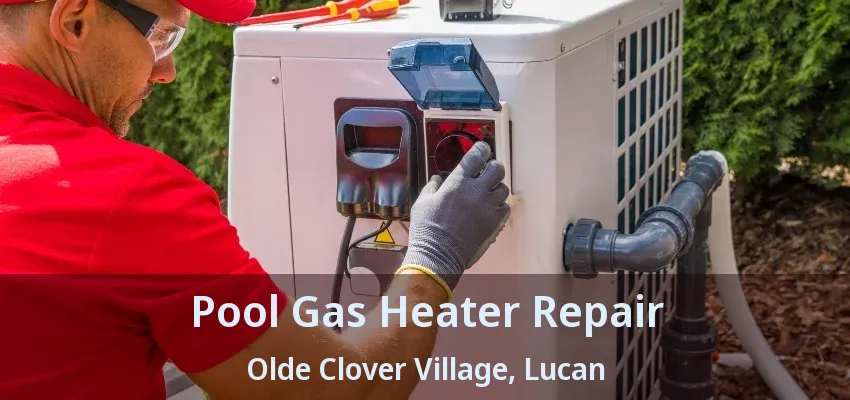 Pool Gas Heater Repair Olde Clover Village, Lucan - ON Pool Gas Heater Repair Olde Clover Village, Lucan - ON
