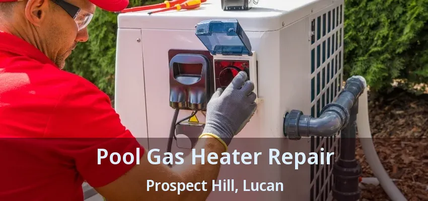 Pool Gas Heater Repair Prospect Hill, Lucan - ON
