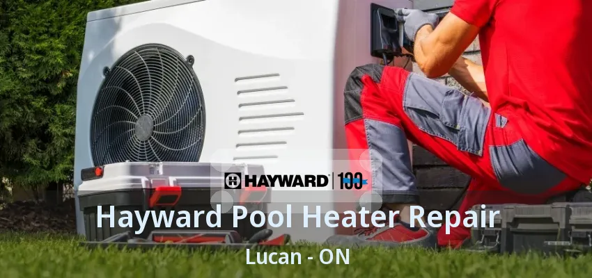 Hayward Pool Heater Repair Lucan - ON Hayward Pool Heater Repair Lucan - ON