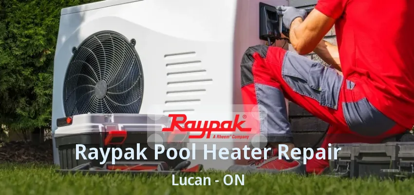 Raypak Pool Heater Repair Lucan - ON Raypak Pool Heater Repair Lucan - ON