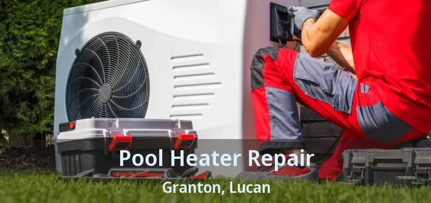 Pool Heater Repair Granton, Lucan - ON