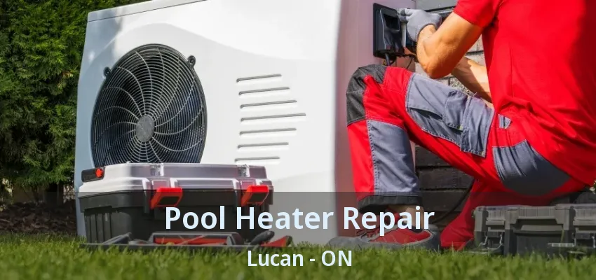 Pool Heater Repair Lucan - ON Pool Heater Repair Lucan - ON