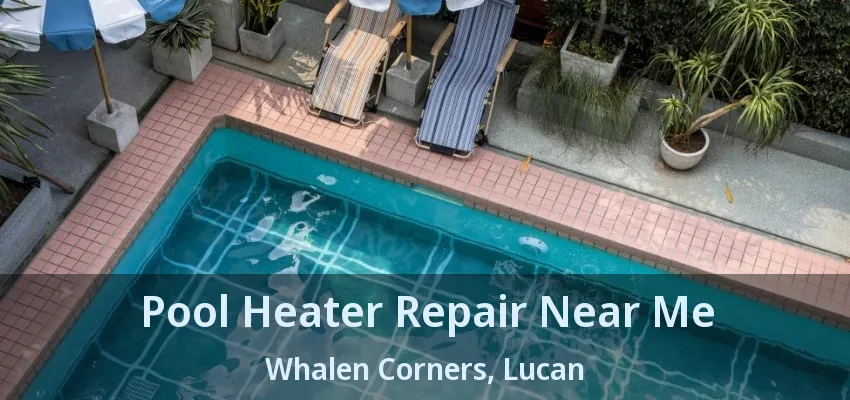 Pool Heater Repair Near Me Whalen Corners, Lucan - ON