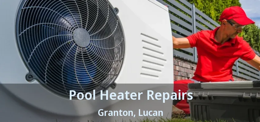 Pool Heater Repairs Granton, Lucan - ON