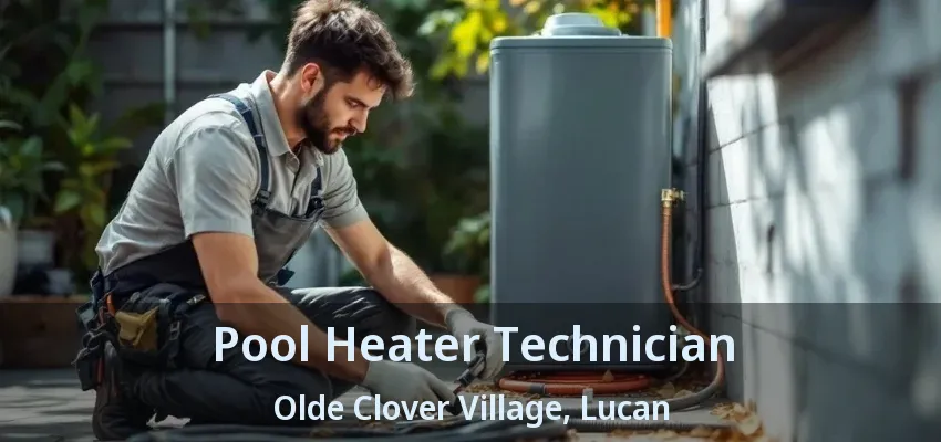 Pool Heater Technician Olde Clover Village, Lucan - ON