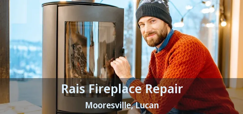 Rais Fireplace Repair Mooresville, Lucan - ON