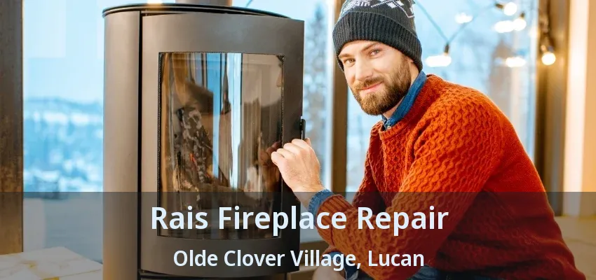 Rais Fireplace Repair Olde Clover Village, Lucan - ON