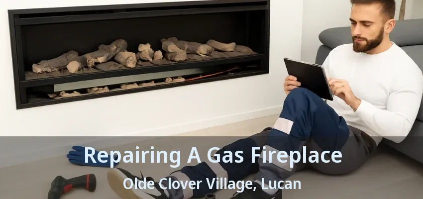 Repairing A Gas Fireplace Olde Clover Village, Lucan - ON Repairing A Gas Fireplace Olde Clover Village, Lucan - ON