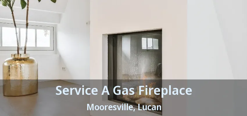 Service A Gas Fireplace Mooresville, Lucan - ON