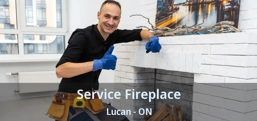 Service Fireplace Lucan - ON Service Fireplace Lucan - ON
