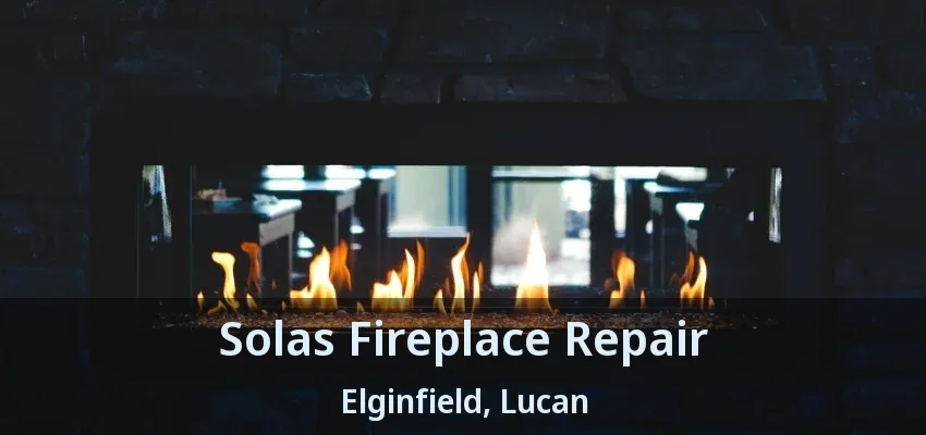 Solas Fireplace Repair Elginfield, Lucan - ON