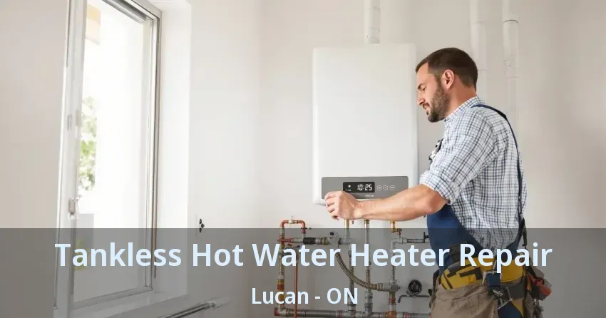 Tankless Hot Water Heater Repair Lucan - ON