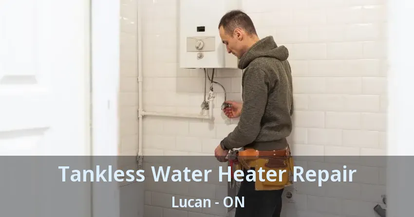 Tankless Water Heater Repair Lucan - ON