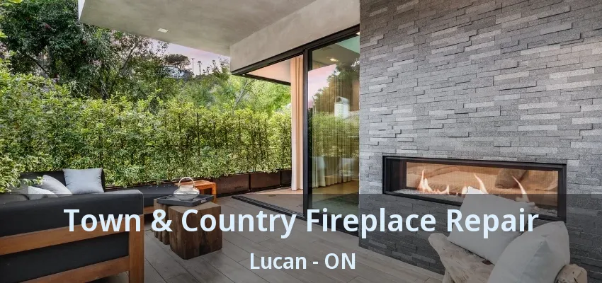 Town & Country Fireplace Repair Lucan - ON Town & Country Fireplace Repair Lucan - ON