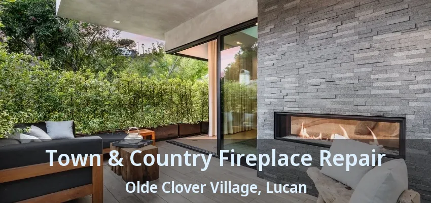 Town & Country Fireplace Repair Olde Clover Village, Lucan - ON