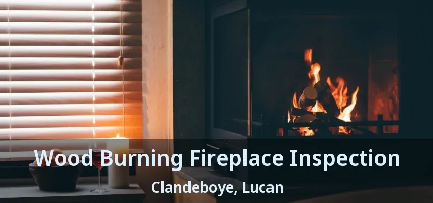 Wood Burning Fireplace Inspection Clandeboye, Lucan - ON