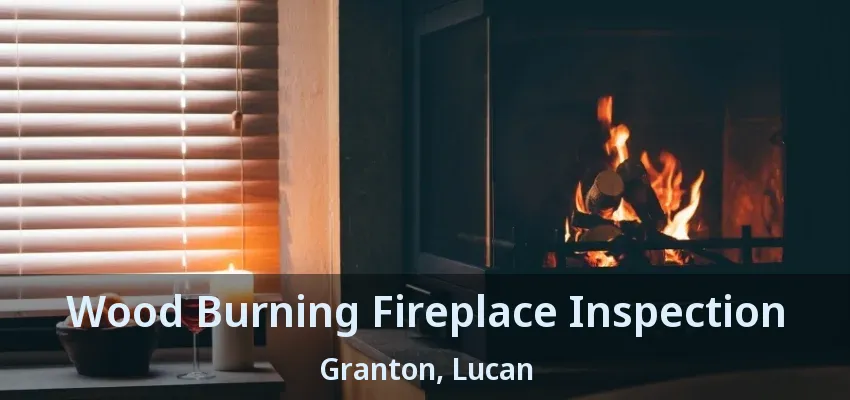 Wood Burning Fireplace Inspection Granton, Lucan - ON Wood Burning Fireplace Inspection Granton, Lucan - ON