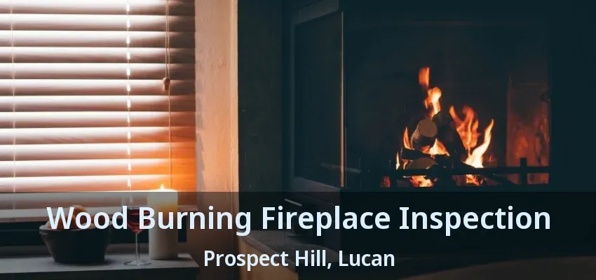 Wood Burning Fireplace Inspection Prospect Hill, Lucan - ON Wood Burning Fireplace Inspection Prospect Hill, Lucan - ON
